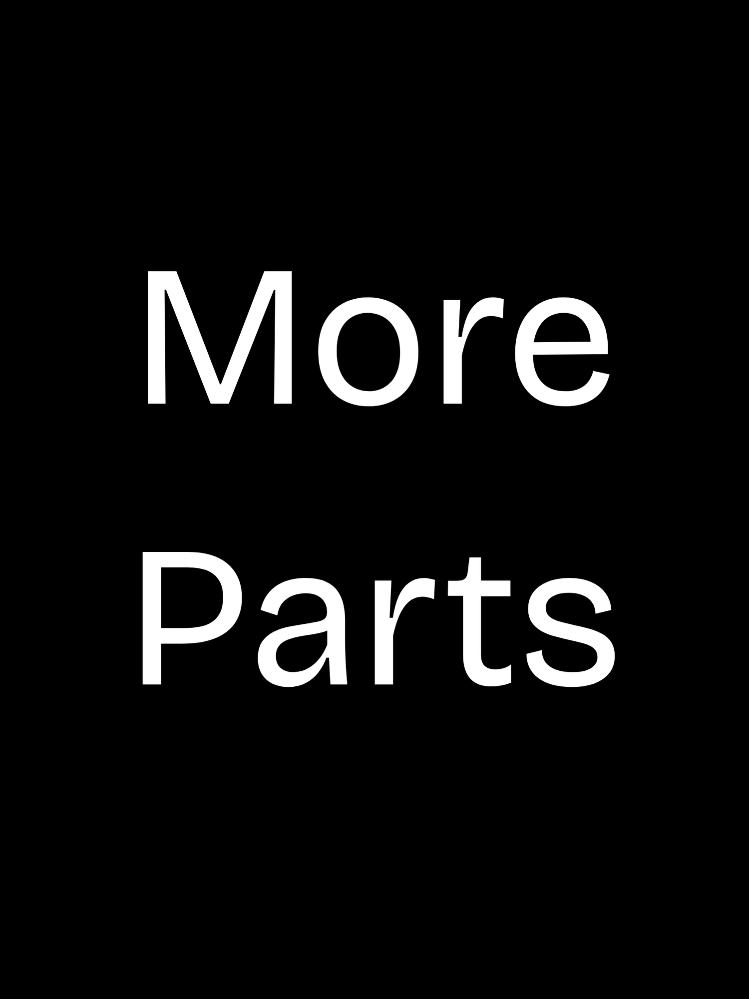 More Parts